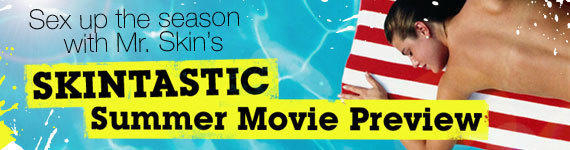 Mr. Skin's Skintastic Summer Movie Guide 2009