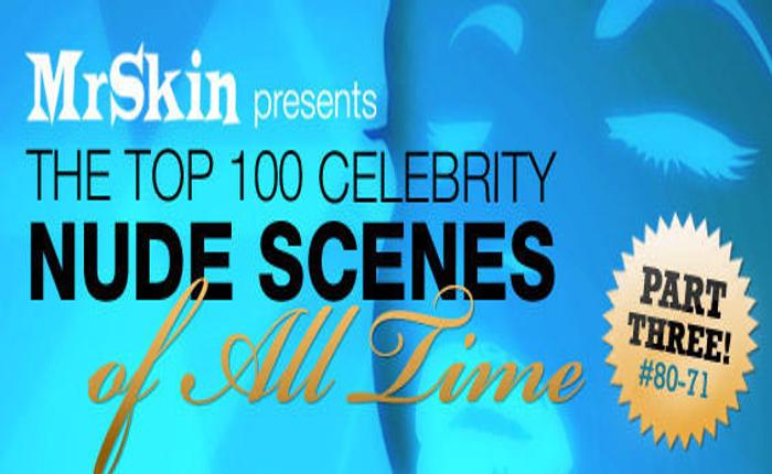 Mr Skin's Top 100 Celebrity Nude Scenes Ever: Part 3!