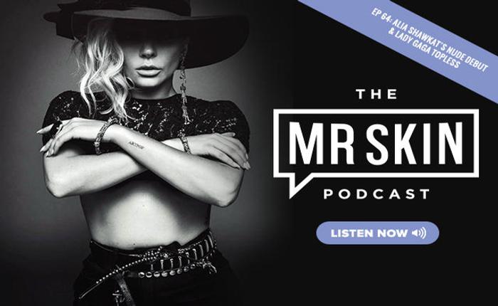 Ep. 64 of the Mr. Skin Podcast: Alia Shawkat's Nude Debut and Lady Gaga Topless