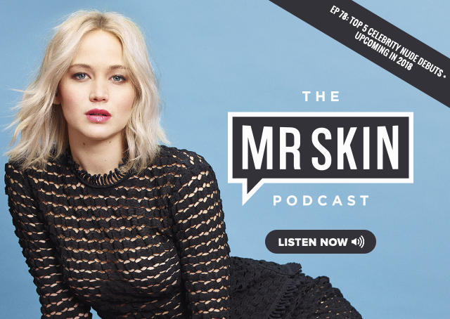 Mr. Skin Podcast Ep. 78: Top 5 Celebrity Nude Debuts and Upcoming in 2018