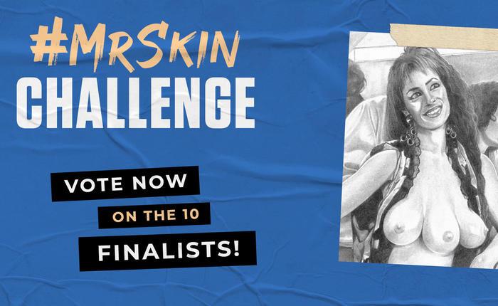 Choose the Winners of the #MrSkinChallenge!