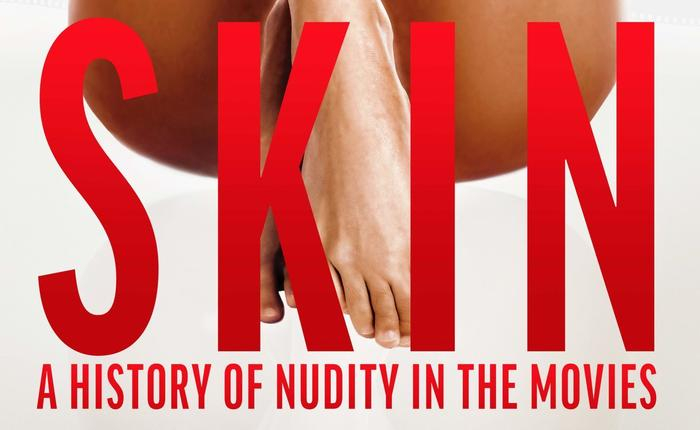'Skin: A History of Nudity in the Movies' is Yours to Own, What Are You Waiting For?